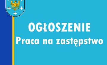Ogłoszenie - praca na zastępstwo